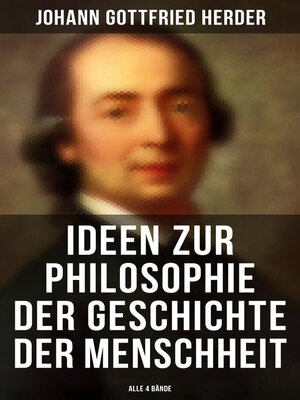 cover image of Ideen zur Philosophie der Geschichte der Menschheit (Alle 4 Bände)